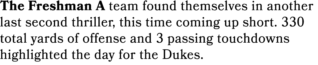 The Freshman A team found themselves in another last second thriller, this time coming up short. 330 total yards of o...