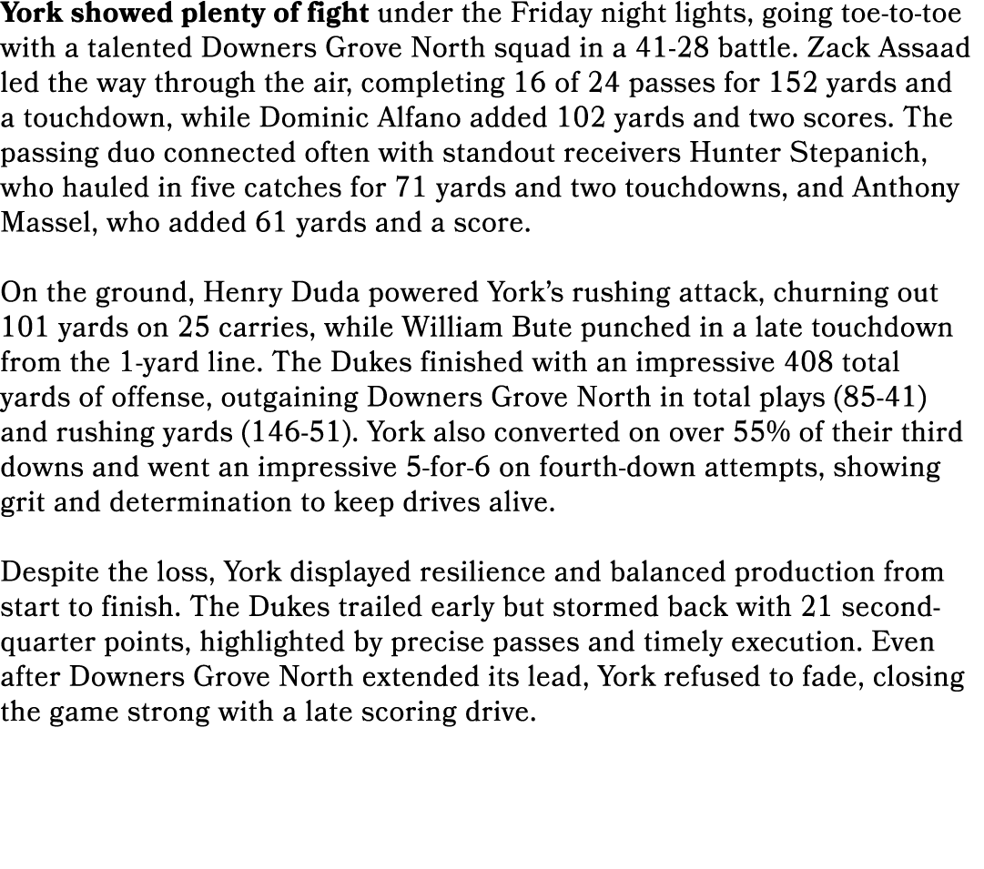 York showed plenty of fight under the Friday night lights, going toe to toe with a talented Downers Grove North squad...