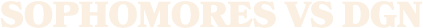 SOPHOMORES VS DGN