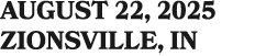 AUGUST 22, 2025 ZIONSVILLE, IN