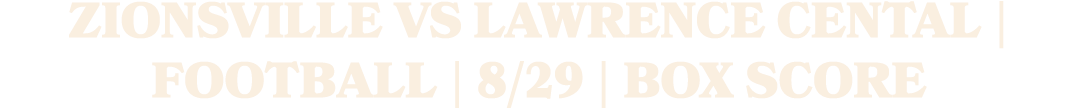 zionsville vs lawrence cental | football | 8/29 | box score