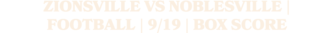 zionsville vs noblesville | football | 9/19 | box score