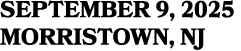 SEPTEMBER 9, 2025 MORRISTOWN, NJ