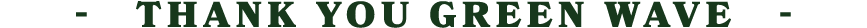  THANK YOU GREEN WAVE 