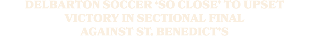 Delbarton soccer ‘so close’ to upset victory in sectional final against St. Benedict’s