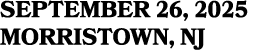 SEPTEMBER 26, 2025 MORRISTOWN, NJ