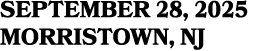 SEPTEMBER 28, 2025 MORRISTOWN, NJ