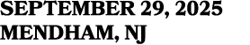 SEPTEMBER 29, 2025 MENDHAM, NJ