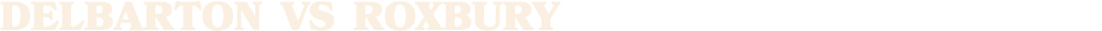 DELBARTON vs ROXBURY