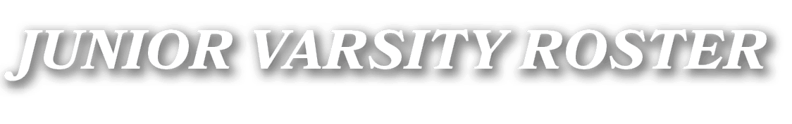 JUNIOR VARSITY ROSTER