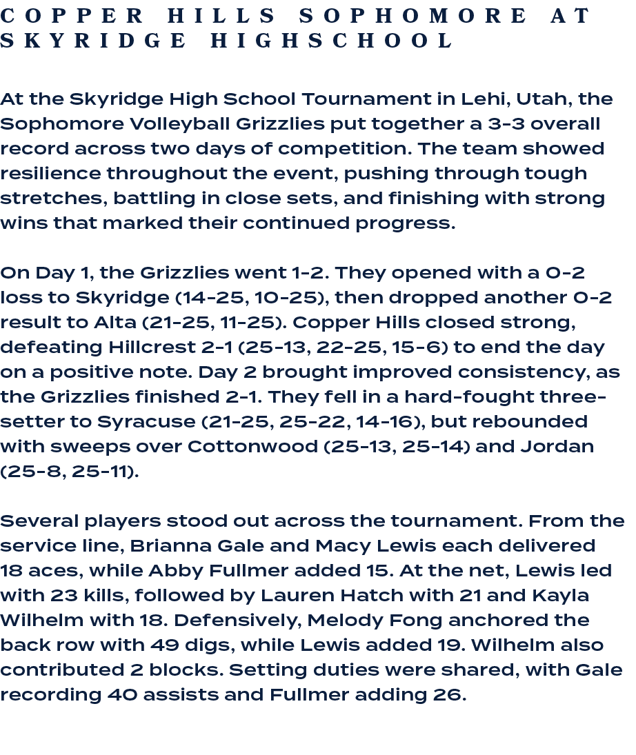 At the Skyridge High School Tournament in Lehi, Utah, the Sophomore Volleyball Grizzlies put together a 3 3 overall r...