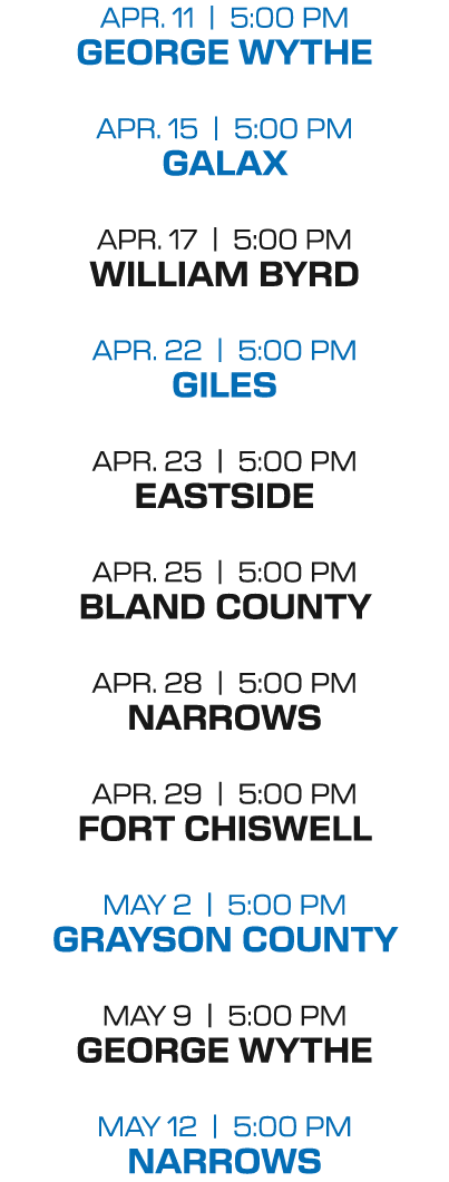 APr. 11 | 5:00 PM george wythe APr. 15 | 5:00 PM galax APr. 17 | 5:00 PM william byrd APr. 22 | 5:00 PM giles APr. 23...