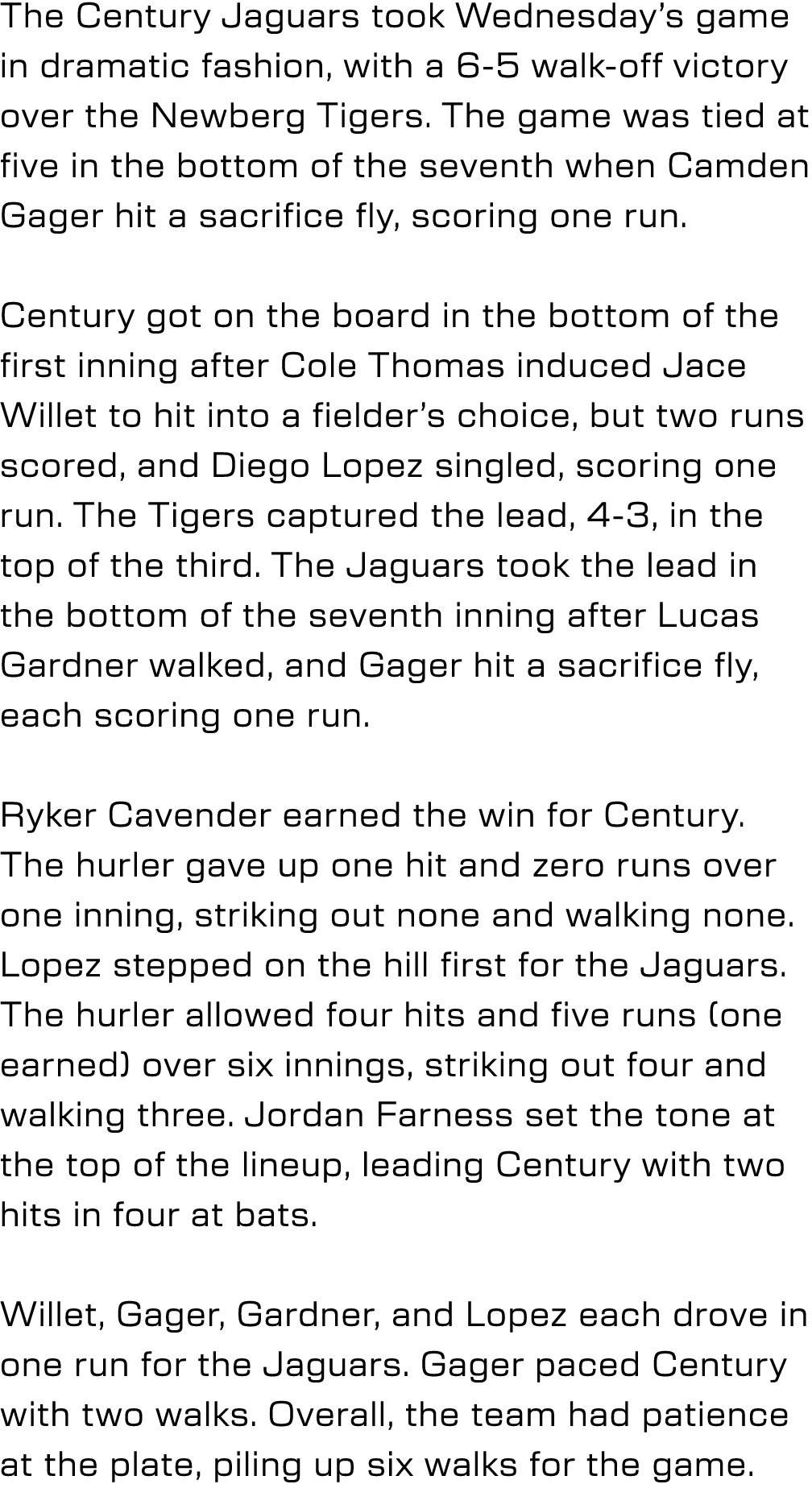 The Century Jaguars took Wednesday’s game in dramatic fashion, with a 6 5 walk off victory over the Newberg Tigers. T...