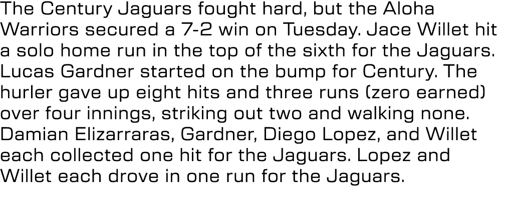 The Century Jaguars fought hard, but the Aloha Warriors secured a 7 2 win on Tuesday. Jace Willet hit a solo home run...