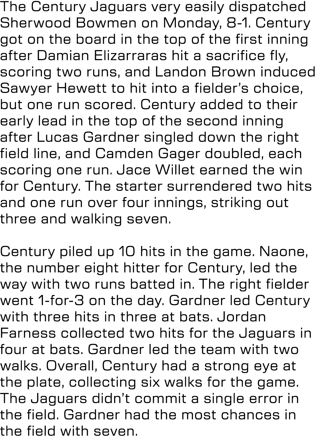 The Century Jaguars very easily dispatched Sherwood Bowmen on Monday, 8 1. Century got on the board in the top of the...