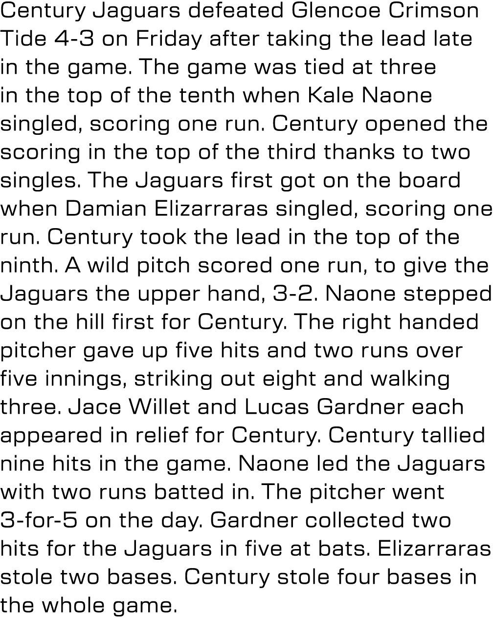 Century Jaguars defeated Glencoe Crimson Tide 4 3 on Friday after taking the lead late in the game. The game was tied...