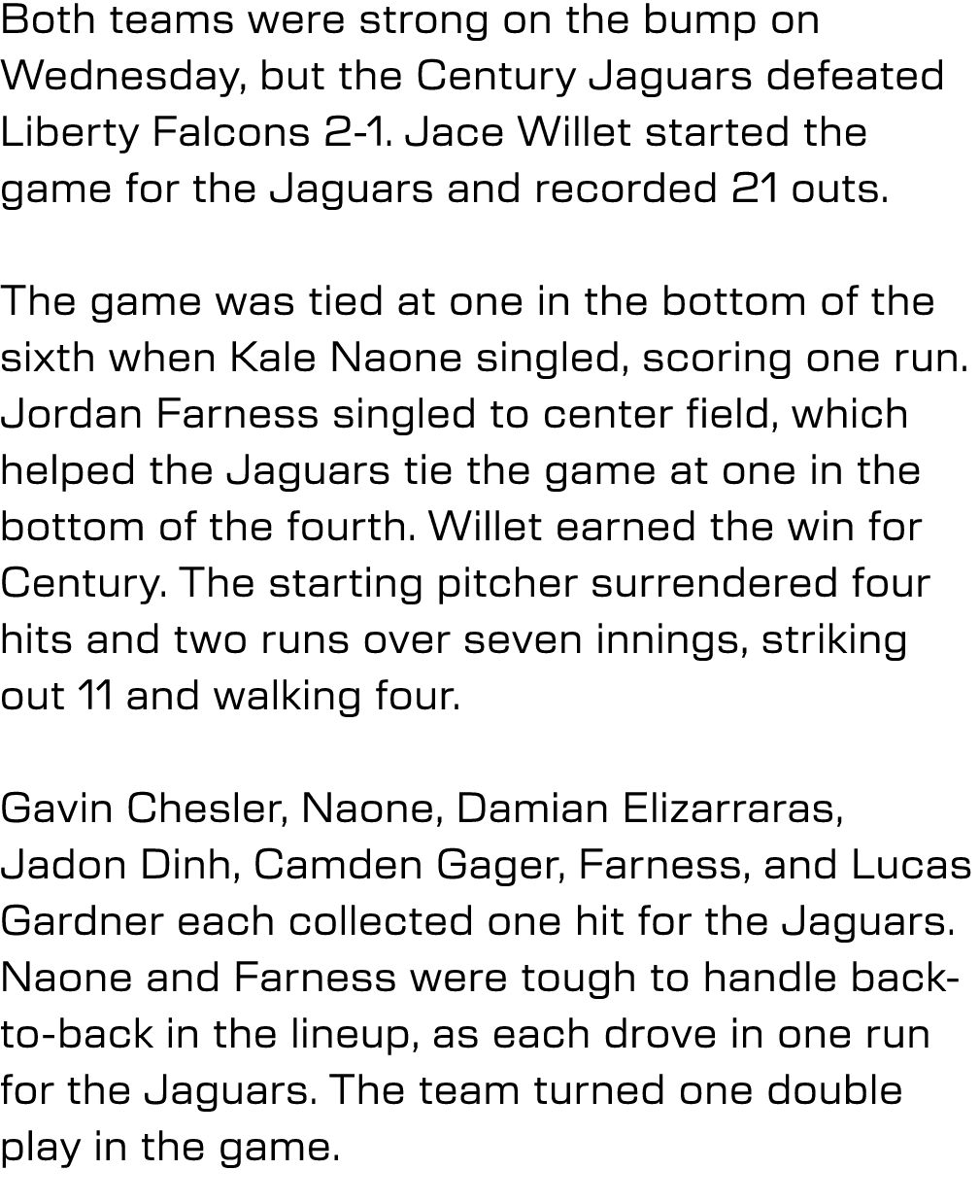 Both teams were strong on the bump on Wednesday, but the Century Jaguars defeated Liberty Falcons 2 1. Jace Willet st...