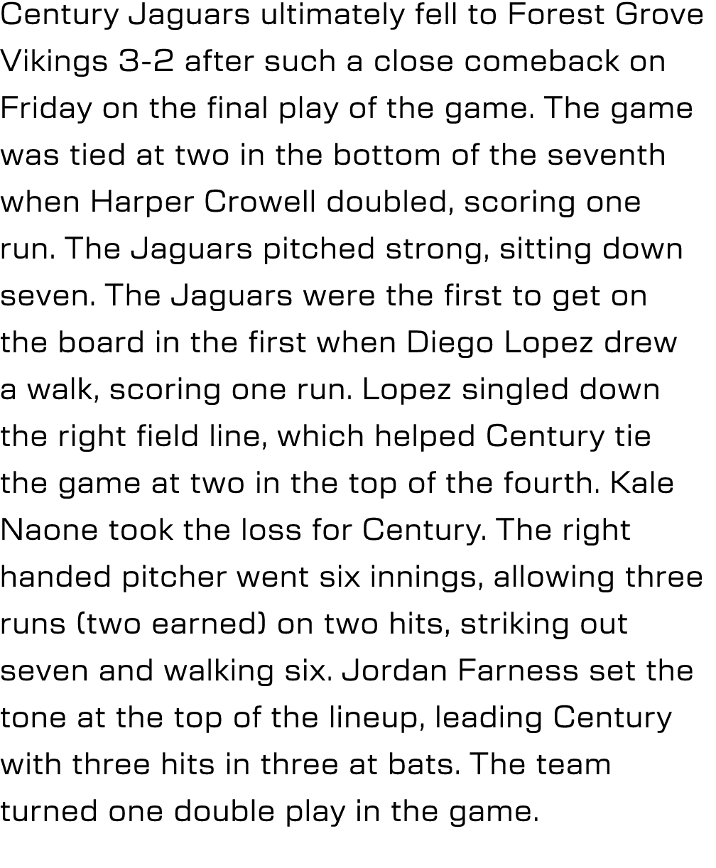 Century Jaguars ultimately fell to Forest Grove Vikings 3 2 after such a close comeback on Friday on the final play o...