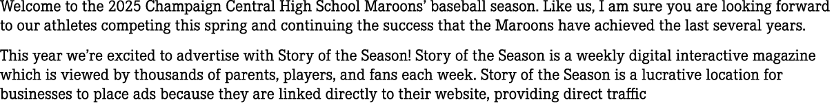 Welcome to the 2025 Champaign Central High School Maroons’ baseball season. Like us, I am sure you are looking forwar...