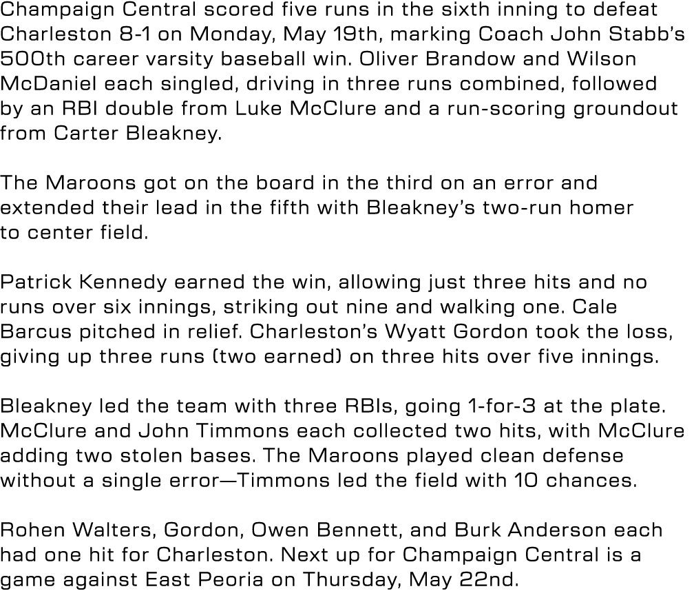 Champaign Central scored five runs in the sixth inning to defeat Charleston 8 1 on Monday, May 19th, marking Coach Jo...