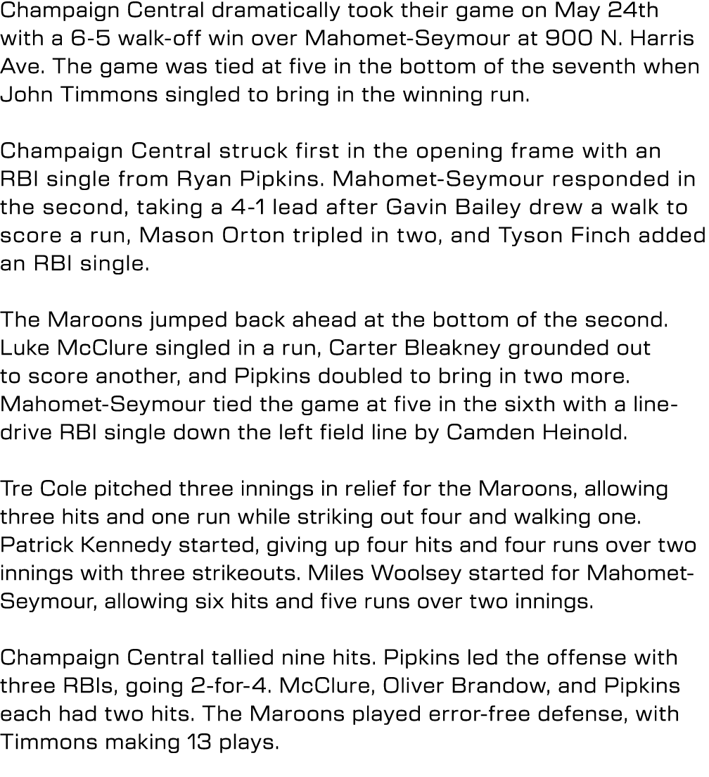 Champaign Central dramatically took their game on May 24th with a 6 5 walk off win over Mahomet Seymour at 900 N. Har...