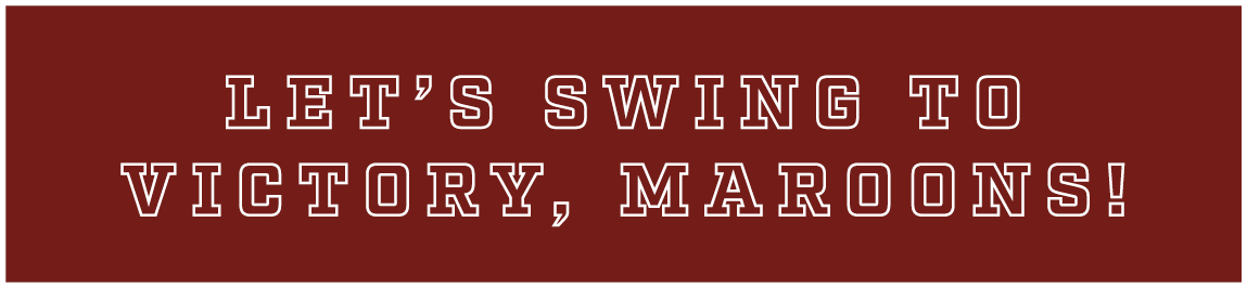let’s swing to victory, maroons!