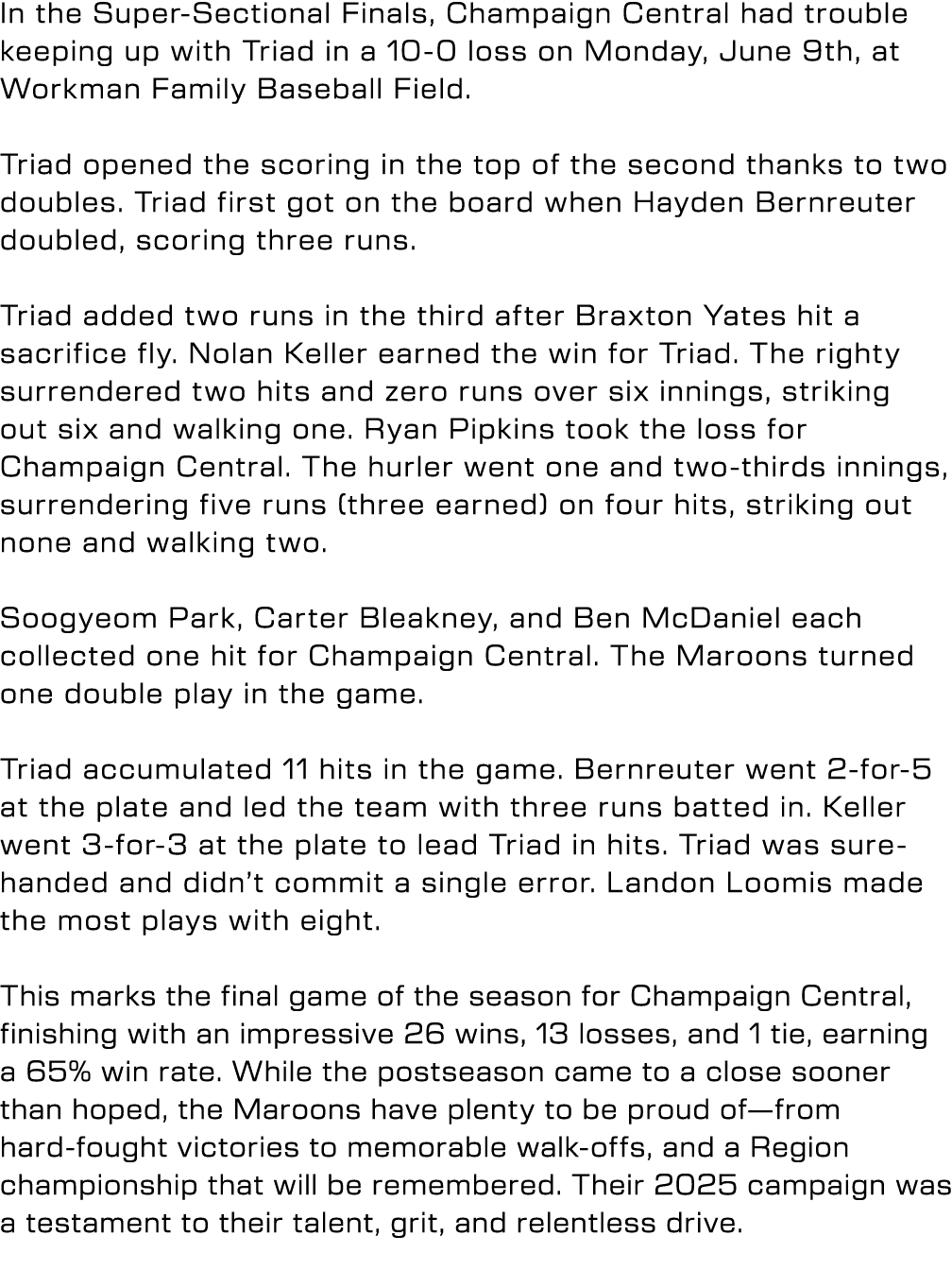 In the Super Sectional Finals, Champaign Central had trouble keeping up with Triad in a 10 0 loss on Monday, June 9th...
