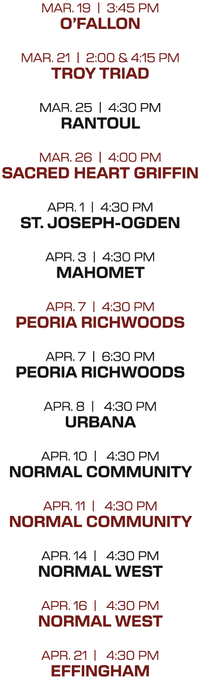mar. 19 | 3:45 PM o’fallon mar. 21 | 2:00 & 4:15 PM troy triad mar. 25 | 4:30 PM rantoul mar. 26 | 4:00 PM Sacred Hea...
