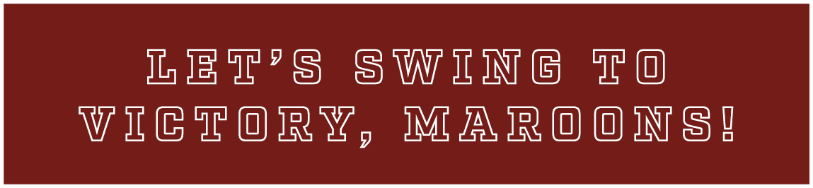 let’s swing to victory, maroons!