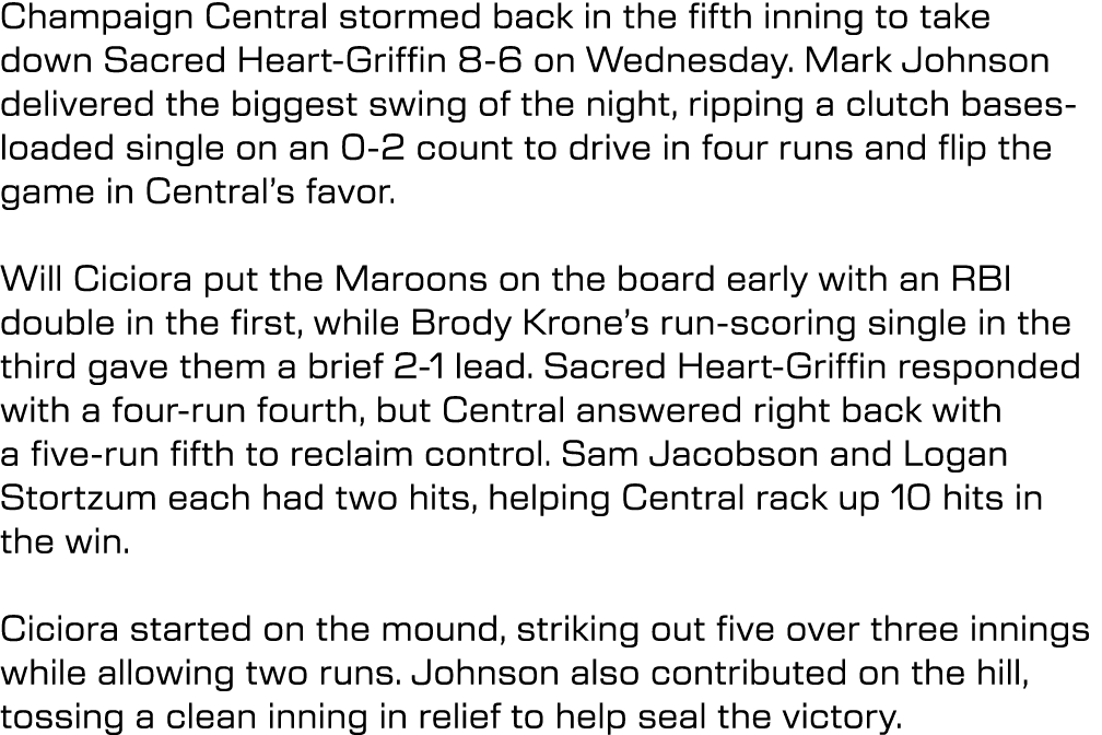 Champaign Central stormed back in the fifth inning to take down Sacred Heart Griffin 8 6 on Wednesday. Mark Johnson d...