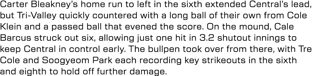 Carter Bleakney’s home run to left in the sixth extended Central’s lead, but Tri Valley quickly countered with a long...