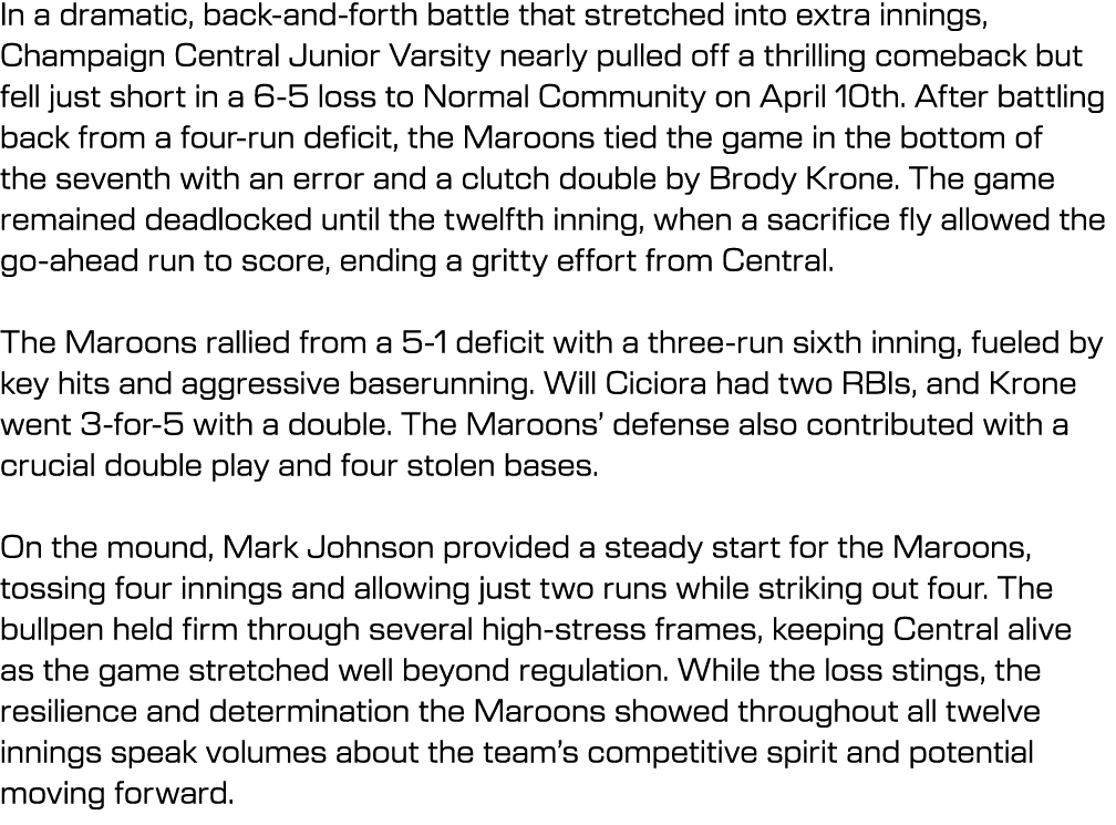 In a dramatic, back and forth battle that stretched into extra innings, Champaign Central Junior Varsity nearly pulle...