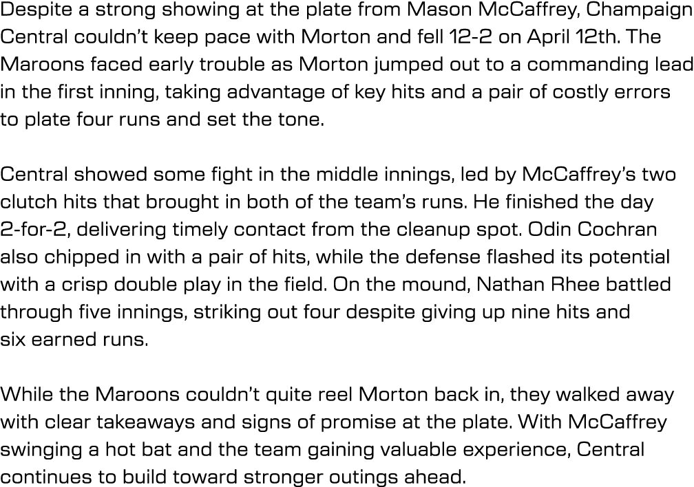 Despite a strong showing at the plate from Mason McCaffrey, Champaign Central couldn’t keep pace with Morton and fell...