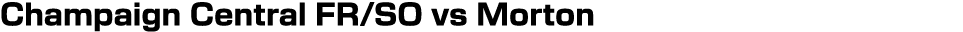 Champaign Central FR/SO vs Morton