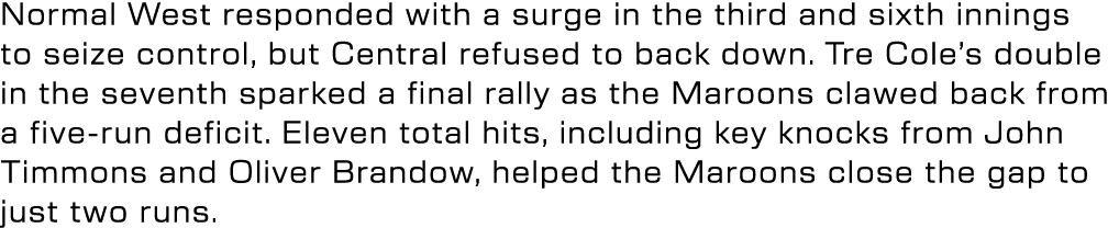 Normal West responded with a surge in the third and sixth innings to seize control, but Central refused to back down....