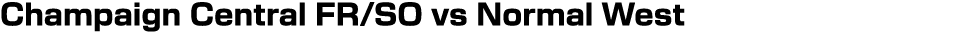 Champaign Central FR/SO vs Normal West