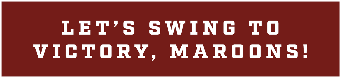 let’s swing to victory, maroons!