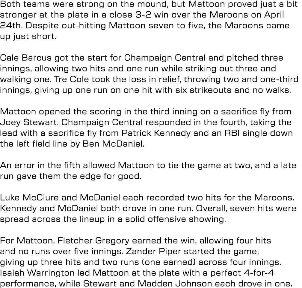 Both teams were strong on the mound, but Mattoon proved just a bit stronger at the plate in a close 3 2 win over the ...