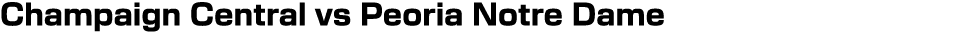Champaign Central vs Peoria Notre Dame