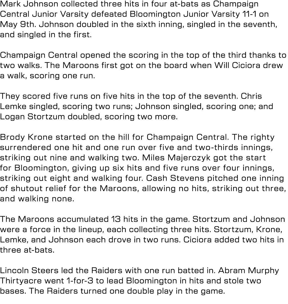 Mark Johnson collected three hits in four at bats as Champaign Central Junior Varsity defeated Bloomington Junior Var...