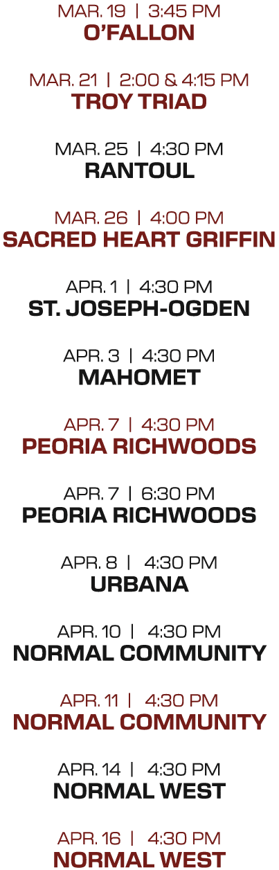 mar. 19 | 3:45 PM o’fallon mar. 21 | 2:00 & 4:15 PM troy triad mar. 25 | 4:30 PM rantoul mar. 26 | 4:00 PM Sacred Hea...