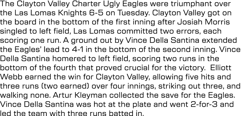 The Clayton Valley Charter Ugly Eagles were triumphant over the Las Lomas Knights 6 5 on Tuesday. Clayton Valley got ...