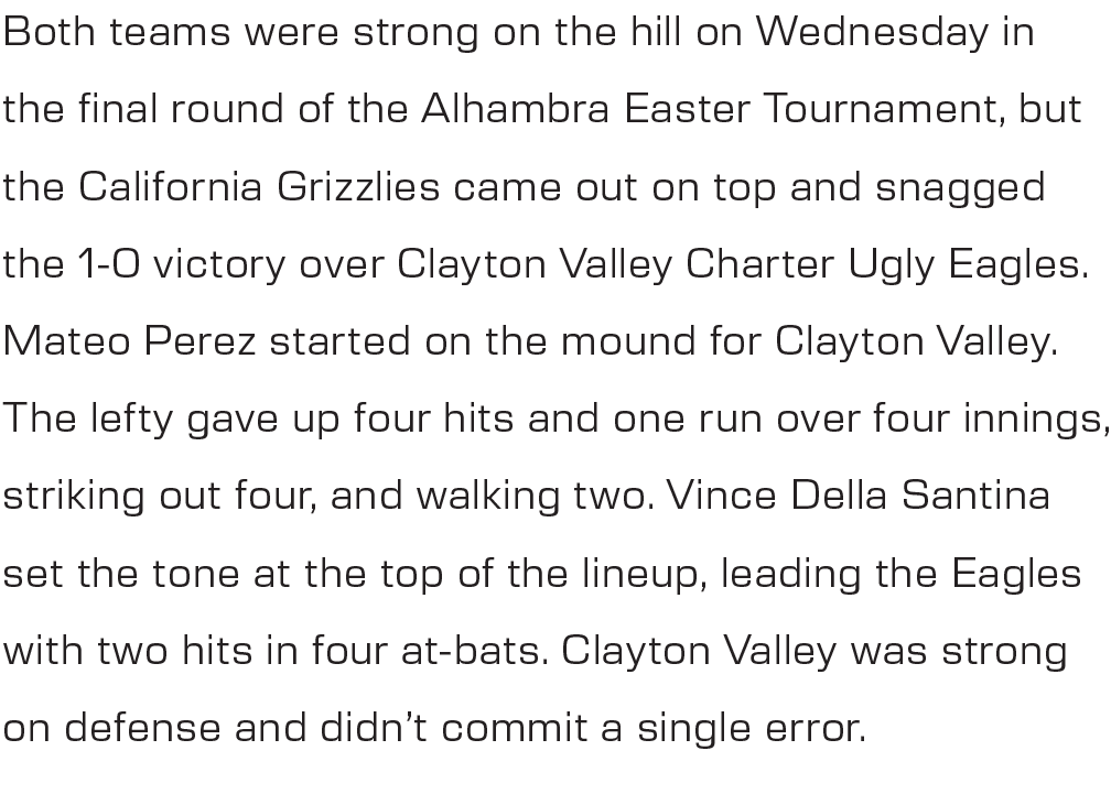 Both teams were strong on the hill on Wednesday in the final round of the Alhambra Easter Tournament, but the Califor...