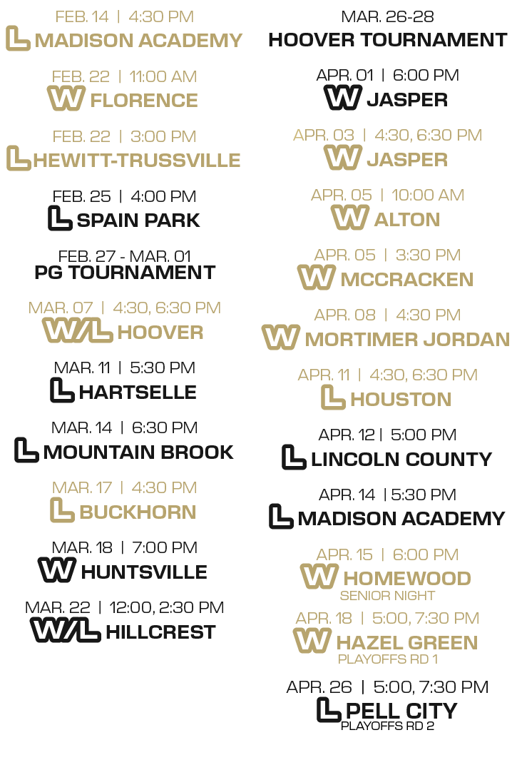 mar. 26-28 hoover tournament apr. 01 | 6:00 PM W Jasper apr. 03 | 4:30, 6:30 PM W jasper apr. 05 | 10:00 aM W alton a...