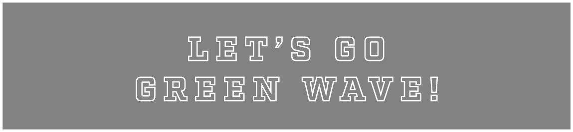 let’s go green wave!