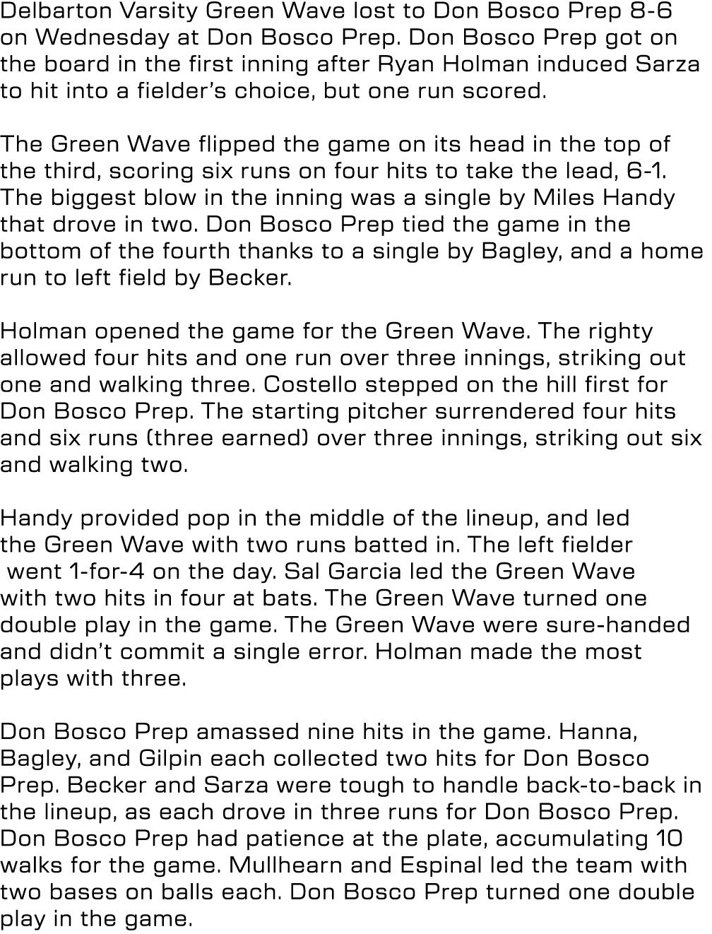 Delbarton Varsity Green Wave lost to Don Bosco Prep 8 6 on Wednesday at Don Bosco Prep. Don Bosco Prep got on the boa...