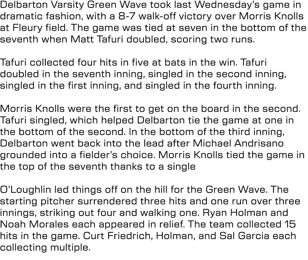 Delbarton Varsity Green Wave took last Wednesday’s game in dramatic fashion, with a 8 7 walk off victory over Morris ...