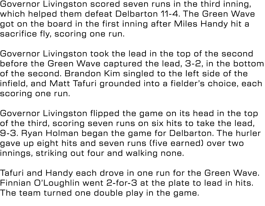 Governor Livingston scored seven runs in the third inning, which helped them defeat Delbarton 11 4. The Green Wave go...