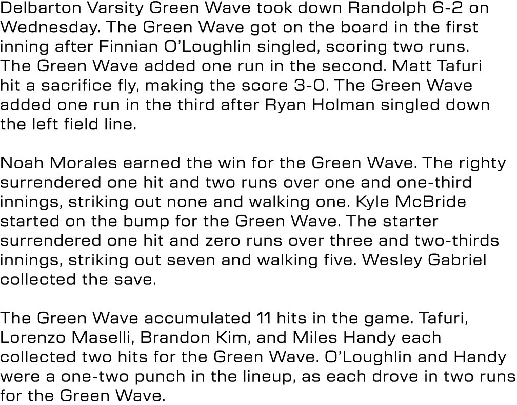 Delbarton Varsity Green Wave took down Randolph 6 2 on Wednesday. The Green Wave got on the board in the first inning...