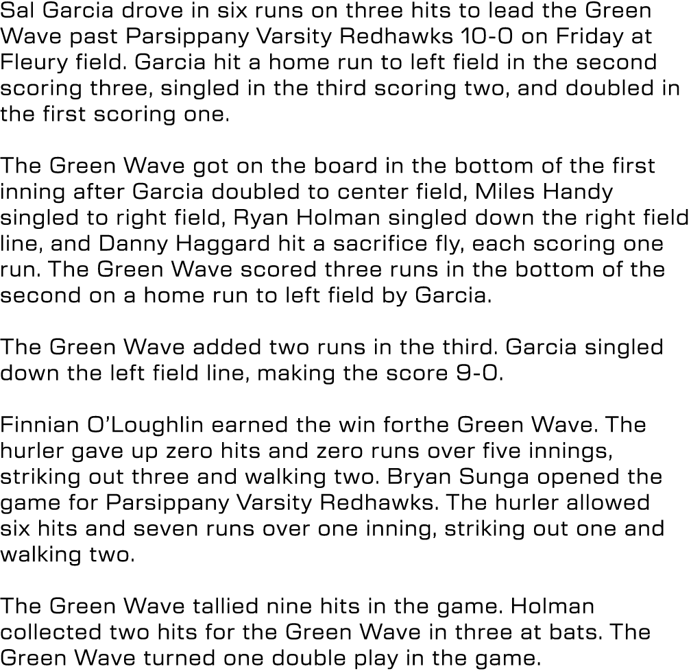 Sal Garcia drove in six runs on three hits to lead the Green Wave past Parsippany Varsity Redhawks 10 0 on Friday at ...